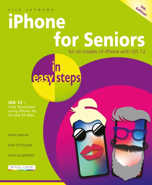 iPhone for Seniors in easy steps : Covers iOS 12, Paperback / softback Book