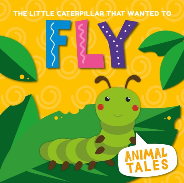 The Little Caterpillar that Wanted to Fly, Paperback / softback Book