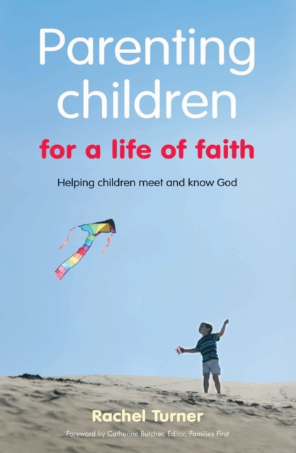 Parenting Children for a Life of Faith : Helping children meet and know God, Paperback / softback Book