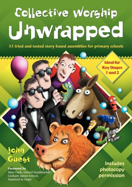 Collective Worship Unwrapped : 33 tried and tested story-based assemblies for primary schools, Paperback / softback Book