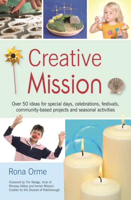 Creative Mission : Over 50 ideas for special days, celebrations, festivals, community-based projects and seasonal activities, Paperback Book