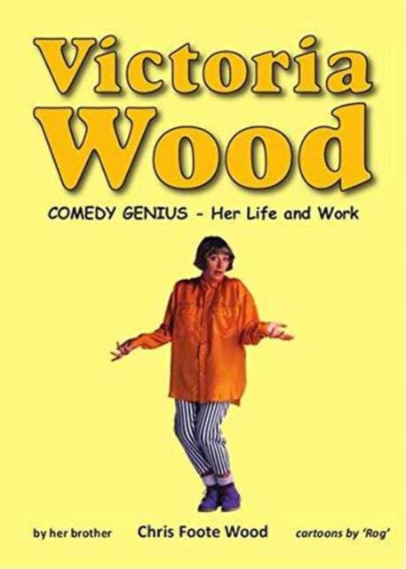 Victoria Wood - Comedy Genius : Her Life and Work, Paperback / softback Book