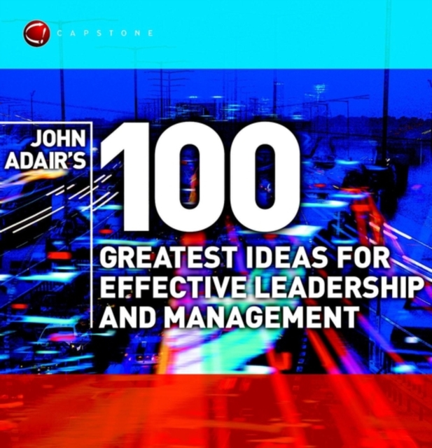 John Adair's 100 Greatest Ideas for Effective Leadership and Management, Paperback / softback Book
