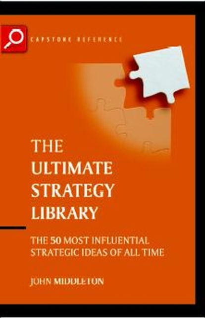 The Ultimate Strategy Library : The 50 Most Influential Strategic Ideas of All Time, Paperback / softback Book