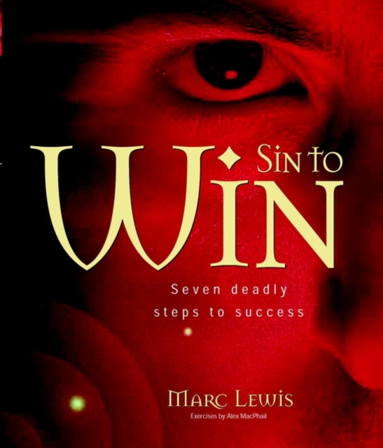 Sin to Win : Seven Deadly Steps to Success, Paperback Book