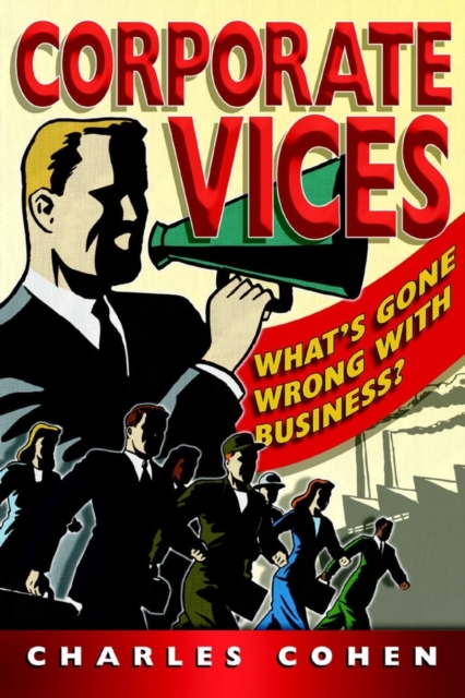 Corporate Vices : What's gone wrong with business?, Paperback / softback Book