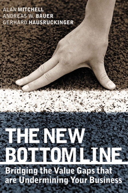 The New Bottom Line : Bridging the Value Gaps that are Undermining Your Business, PDF eBook