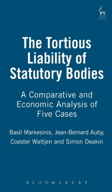 The Tortious Liability of Statutory Bodies : A Comparative and Economic Analysis of Five Cases, Hardback Book
