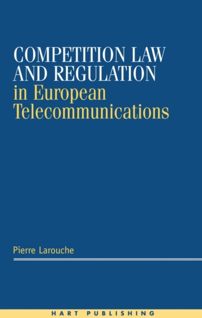 Competition Law and Regulation in European Telecommunications, Hardback Book