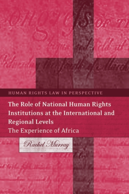 The Role of National Human Rights Institutions at the International and Regional Levels : The Experience of Africa, Hardback Book