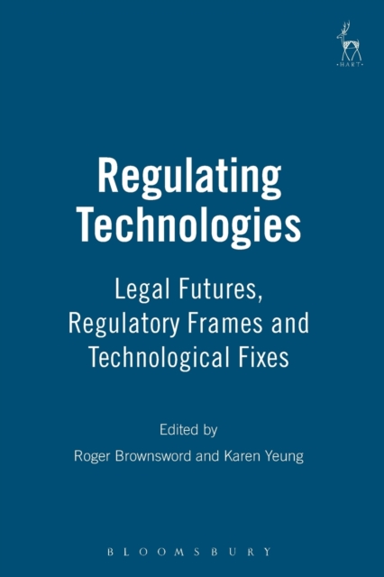 Regulating Technologies : Legal Futures, Regulatory Frames and Technological Fixes, Paperback / softback Book