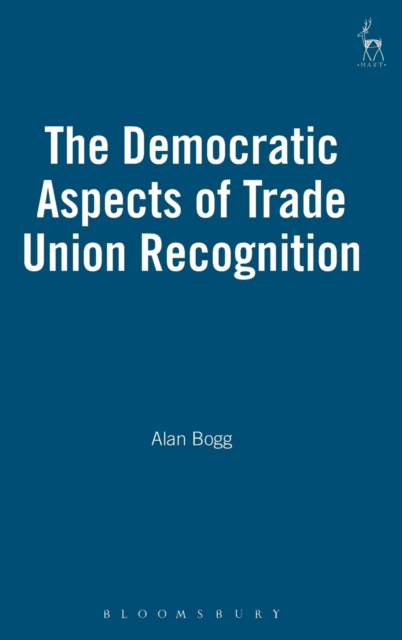 The Democratic Aspects of Trade Union Recognition, Hardback Book