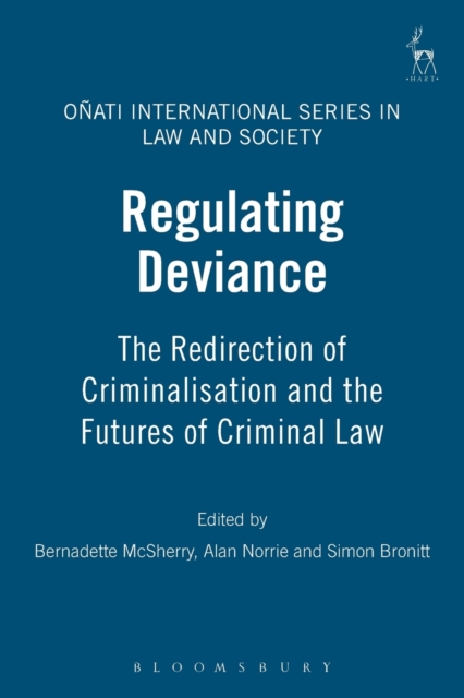 Regulating Deviance : The Redirection of Criminalisation and the Futures of Criminal Law, Paperback / softback Book