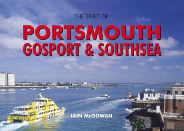 The Spirit of Portsmouth, Gosport and Southsea, Hardback Book