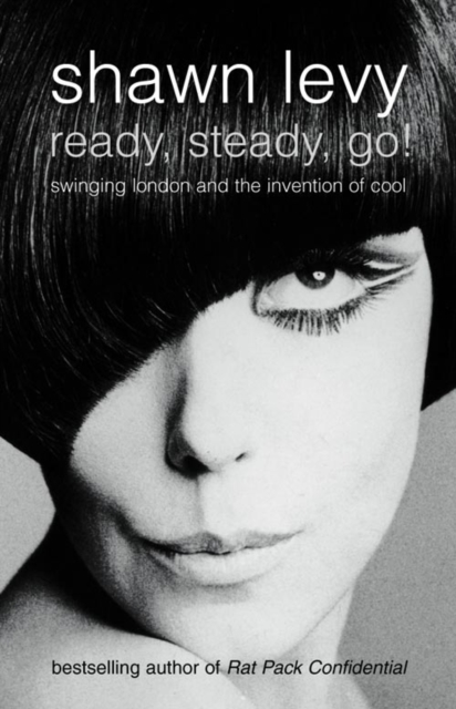 Ready, Steady, Go! : Swinging London and the Invention of Cool, Paperback / softback Book