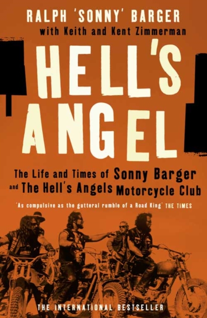 Hell’s Angel : The Life and Times of Sonny Barger and the Hell's Angels Motorcycle Club, Paperback / softback Book