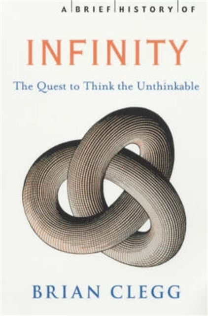 A Brief History of Infinity : The Quest to Think the Unthinkable, Paperback / softback Book