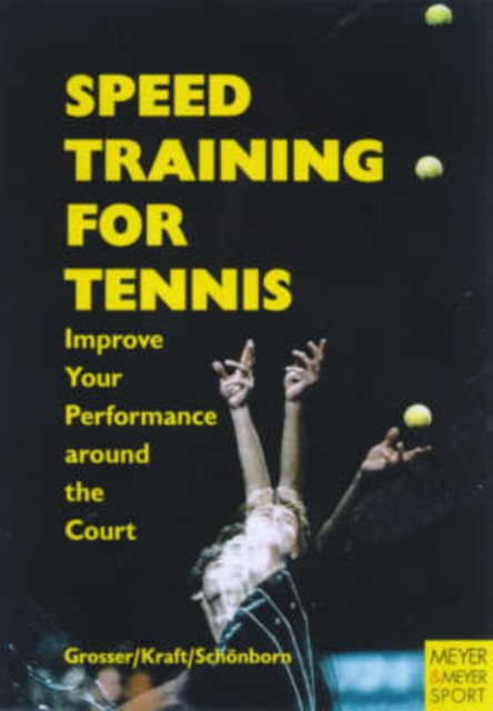 Speed Training in Tennis : Improve Your Performance Around the Court, Paperback Book
