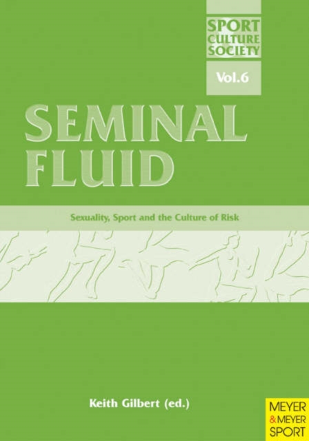 Seminal Fluid : Sexuality, Sport and Culture of Risk, Paperback Book