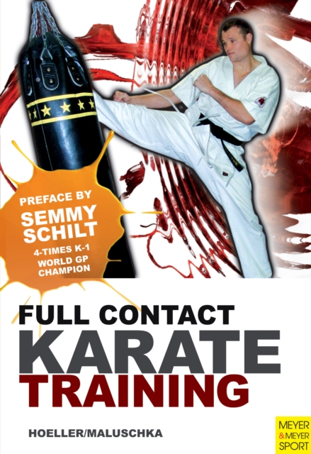 Full Contact Karate Training : Preface by Semmy Schilt, PDF eBook