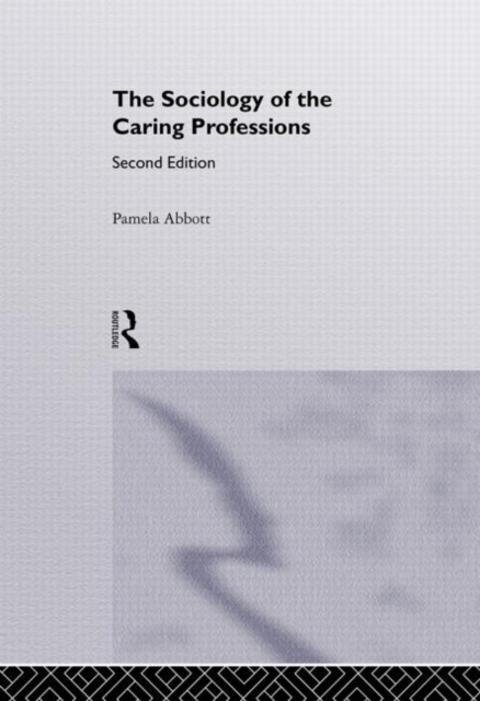The Sociology of the Caring Professions, Hardback Book