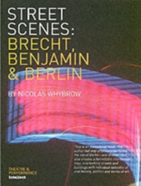 Street Scenes : Brecht, Benjamin and Berlin, Paperback / softback Book