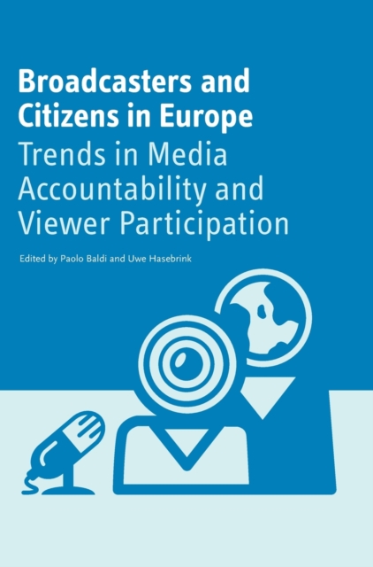 Broadcasters and Citizens in Europe : Trends in Media Accountability and Viewer Participation, Hardback Book