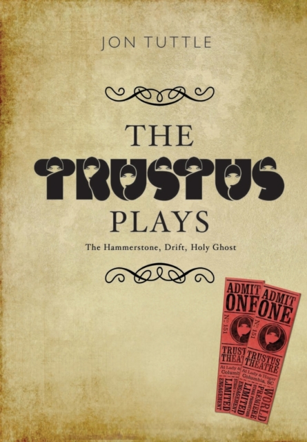 The Trustus Plays : The Hammerstone, Drift, and Holy Ghost, Paperback / softback Book
