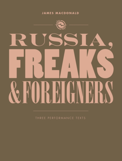 Russia, Freaks and Foreigners : Three Performance Texts, EPUB eBook