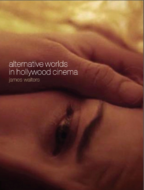 Alternative Worlds in Hollywood Cinema : Resonance Between Realms, EPUB eBook