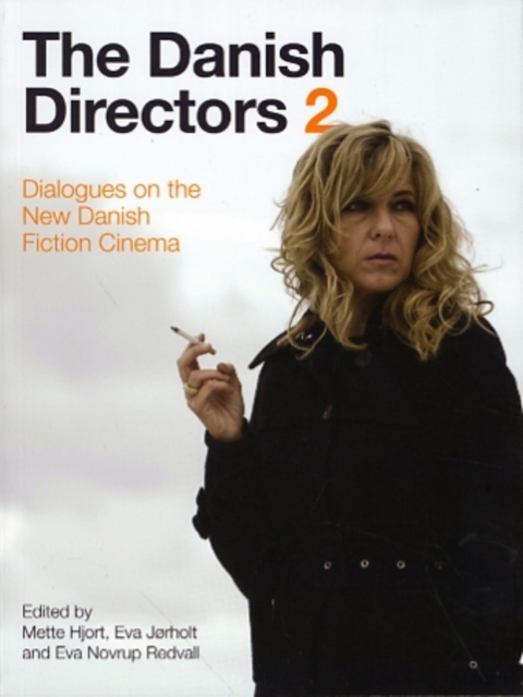 The Danish Directors 2 : Dialogues on the New Danish Fiction Cinema, Paperback / softback Book