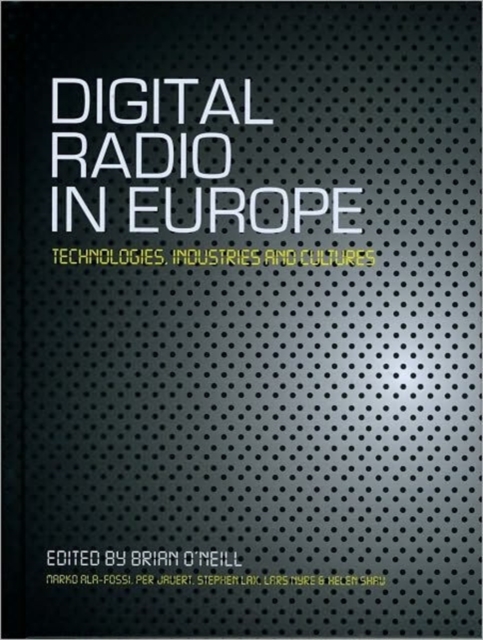 Digital Radio in Europe : Technologies, Industries and Cultures, Hardback Book