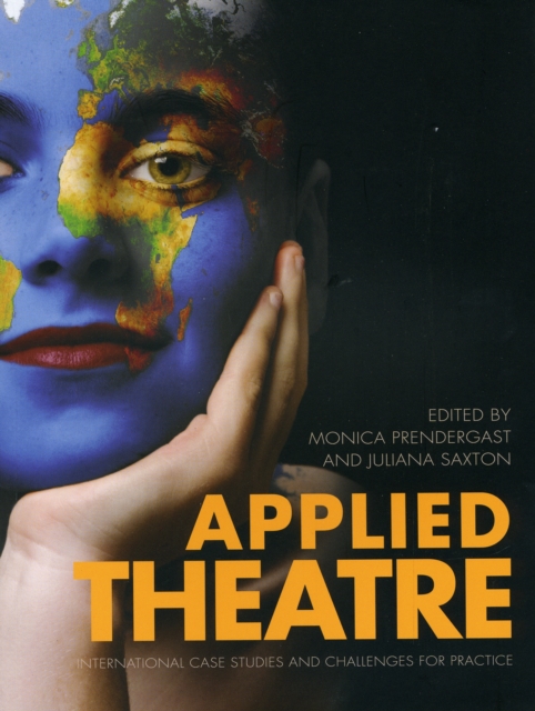 Applied Theatre : International Case Studies and Challenges for Practice, Paperback Book