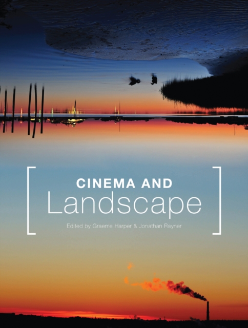 Cinema and Landscape : Film, Nation and Cultural Geography: Film, Nation and Cultural Geography, EPUB eBook