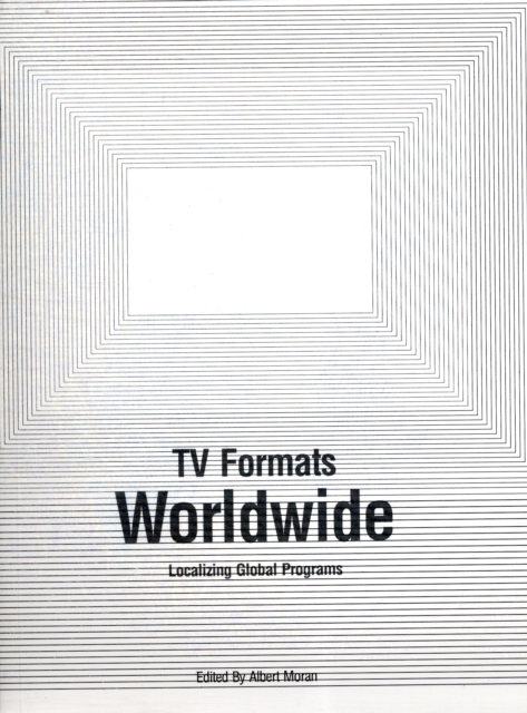 TV Formats Worldwide : Localizing Global Programs, Paperback / softback Book