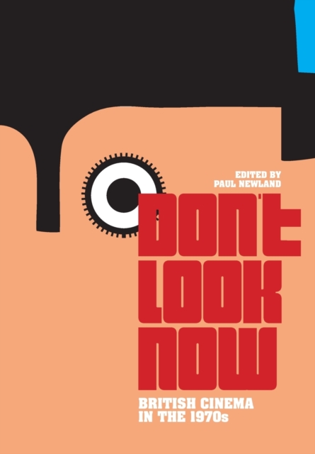 Don't Look Now : British Cinema in the 1970s, Paperback / softback Book