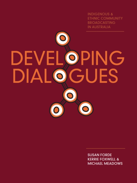 Developing Dialogues : Indigenous and Ethnic Community Broadcasting in Australia, EPUB eBook