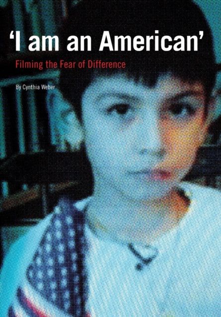 'I am an American' : Filming the Fear of Difference, Paperback / softback Book