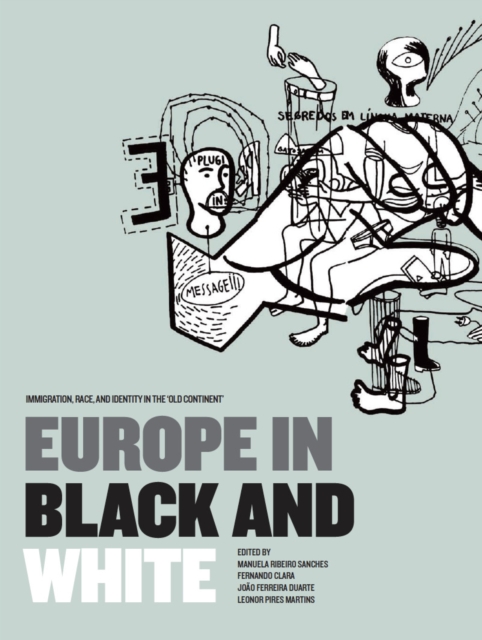 Europe in Black and White : Immigration, Race, and Identity in the 'Old Continent', EPUB eBook