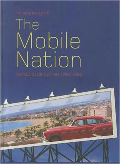 The Mobile Nation : Espana Cambia de Piel (1954-1964), Hardback Book