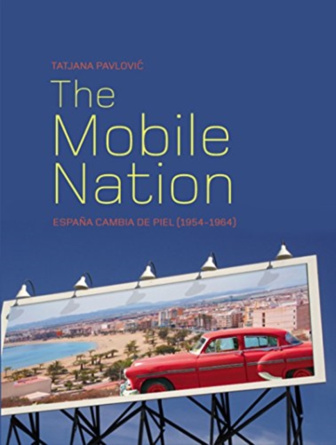 The Mobile Nation : Espana Cambia de Piel (1954-1964), EPUB eBook