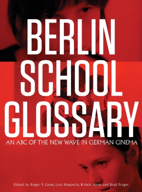 Berlin School Glossary : An ABC of the New Wave in German Cinema, Paperback / softback Book