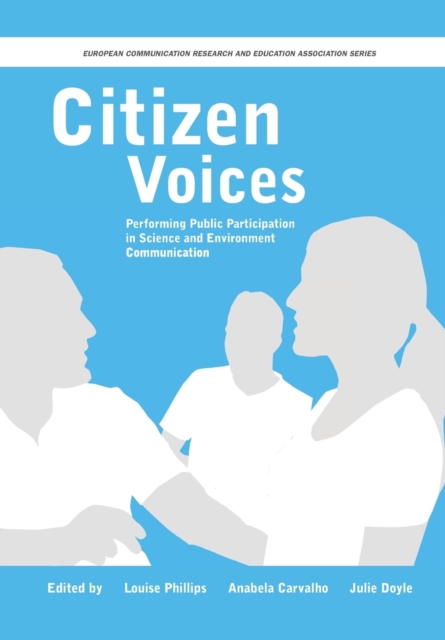 Citizen Voices : Performing Public Participation in Science and Environment Communication, Paperback / softback Book