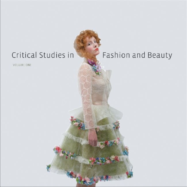 Critical Studies in Fashion and Beauty : Volume One, Paperback / softback Book