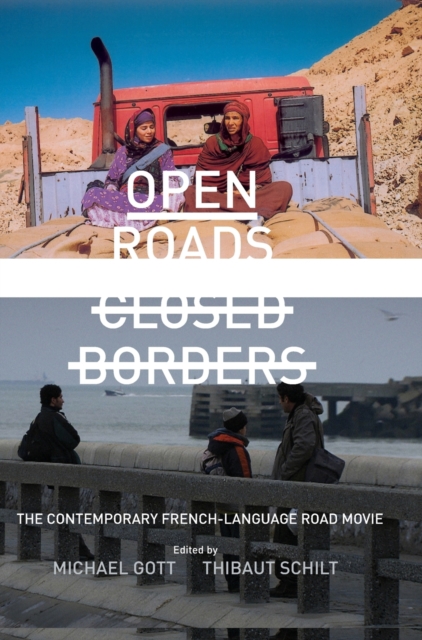 Open Roads, Closed Borders : The Contemporary French-language Road Movie, Hardback Book