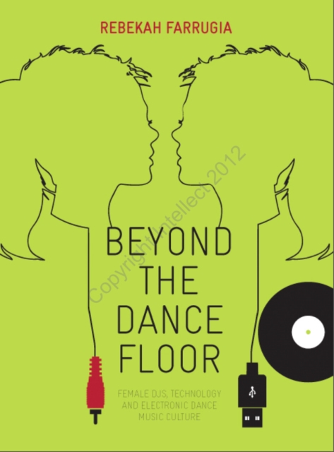 Beyond the Dance Floor : Female DJs, Technology and Electronic Dance Music Culture, EPUB eBook
