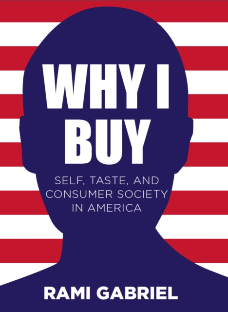 Why I Buy : Self, Taste, and Consumer Society in America, EPUB eBook