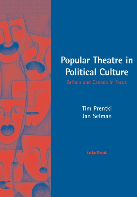 Popular Theatre in Political Culture : Britain and Canada in focus, Paperback / softback Book