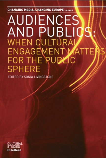 Audiences and Publics : When Cultural Engagement Matters for the Public Sphere: Volume 2, EPUB eBook