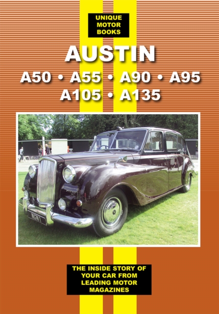 Austin A30 A55 A90 A95 A105 A135 : The Inside Story of Your Car from Leading Motor Magazines, Paperback / softback Book